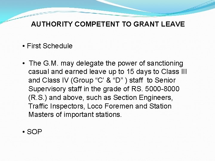 AUTHORITY COMPETENT TO GRANT LEAVE • First Schedule • The G. M. may delegate