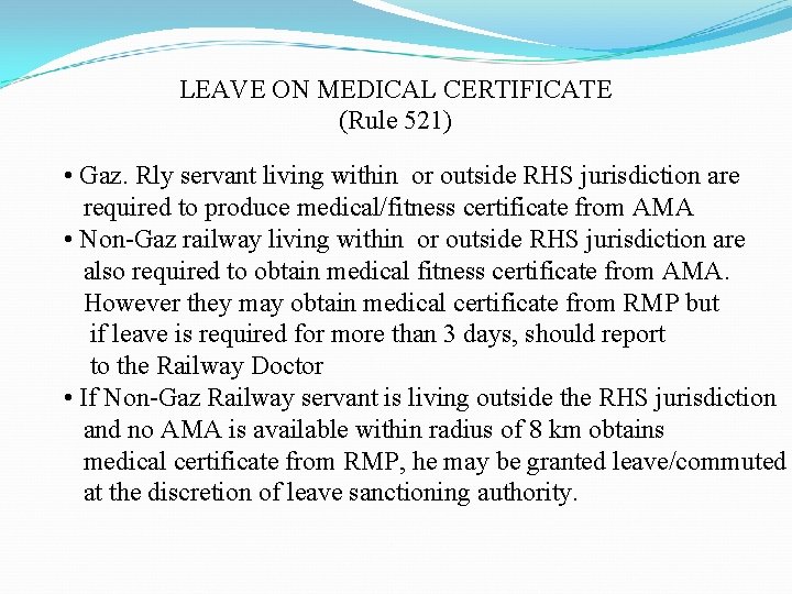 LEAVE ON MEDICAL CERTIFICATE (Rule 521) • Gaz. Rly servant living within or outside