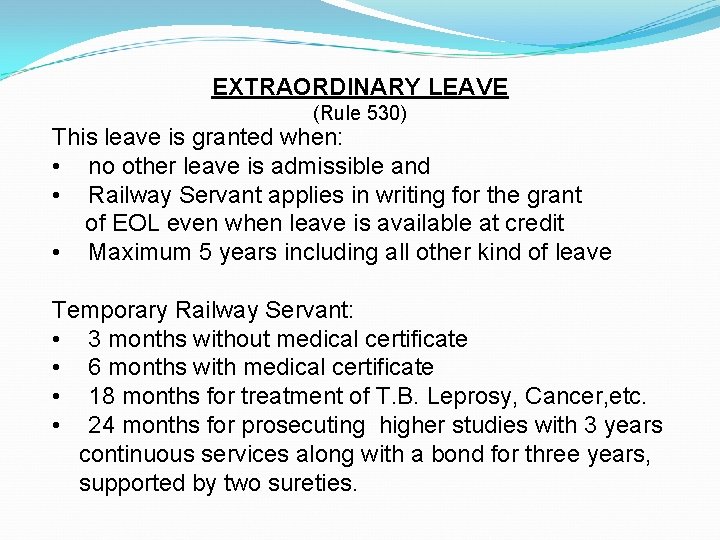 EXTRAORDINARY LEAVE (Rule 530) This leave is granted when: • no other leave is