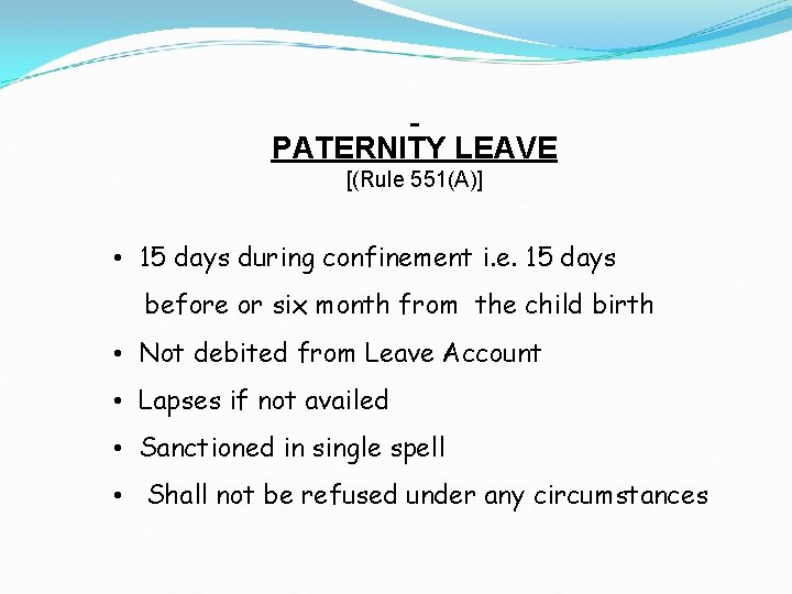 PATERNITY LEAVE [(Rule 551(A)] • 15 days during confinement i. e. 15 days before