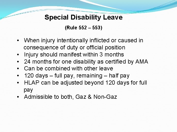 Special Disability Leave (Rule 552 – 553) • When injury intentionally inflicted or caused