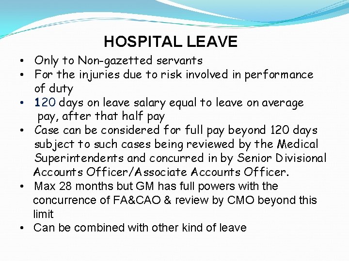 HOSPITAL LEAVE • Only to Non-gazetted servants • For the injuries due to risk