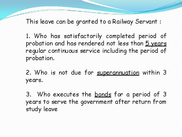 This leave can be granted to a Railway Servant : 1. Who has satisfactorily