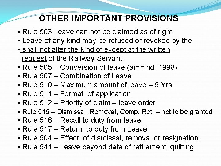 OTHER IMPORTANT PROVISIONS • Rule 503 Leave can not be claimed as of right,