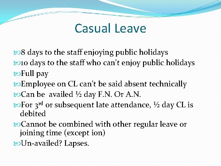 Casual Leave 8 days to the staff enjoying public holidays 10 days to the