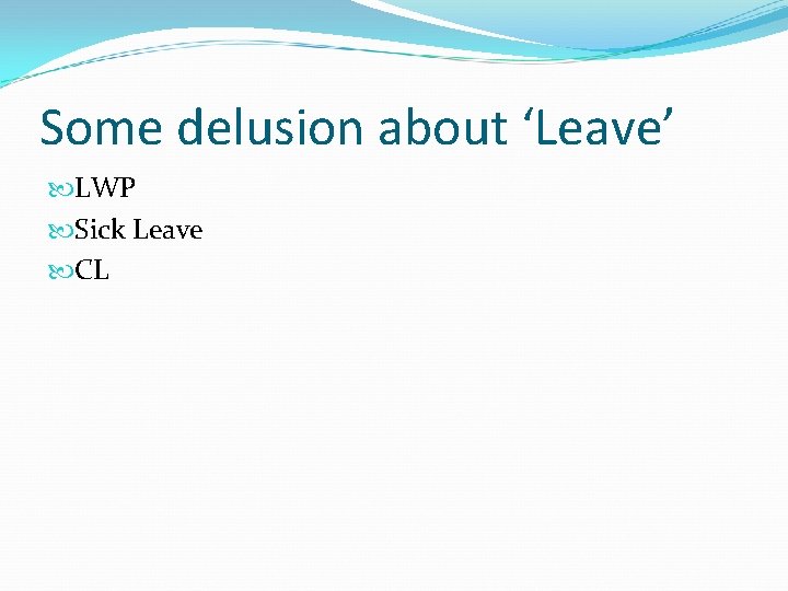 Some delusion about ‘Leave’ LWP Sick Leave CL 