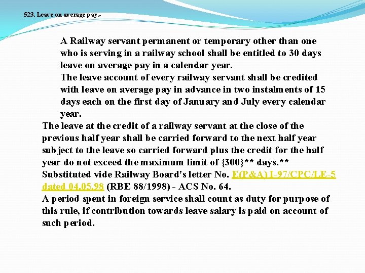 523. Leave on average pay. - A Railway servant permanent or temporary other than