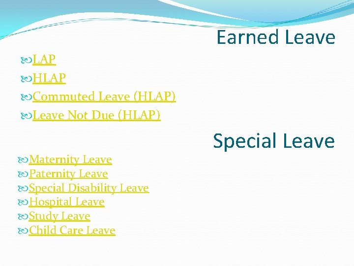 Earned Leave LAP HLAP Commuted Leave (HLAP) Leave Not Due (HLAP) Maternity Leave Paternity
