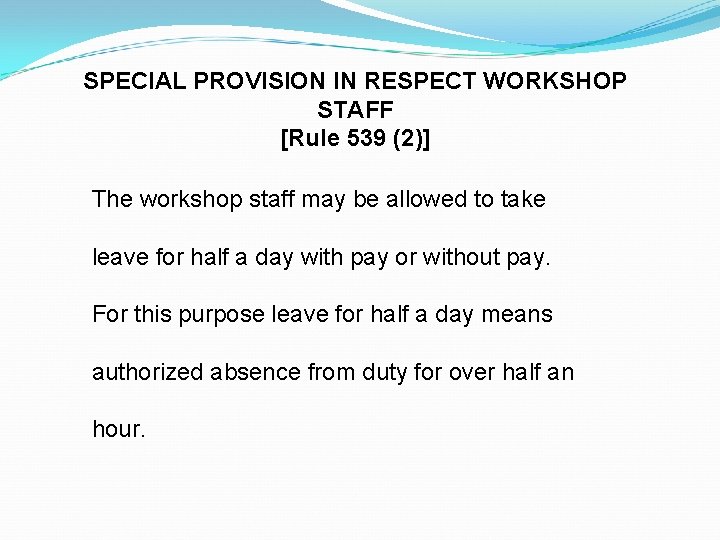 SPECIAL PROVISION IN RESPECT WORKSHOP STAFF [Rule 539 (2)] The workshop staff may be