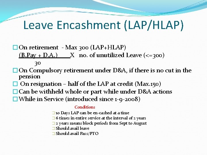 Leave Encashment (LAP/HLAP) �On retirement - Max 300 (LAP+HLAP) (B. Pay + D. A.