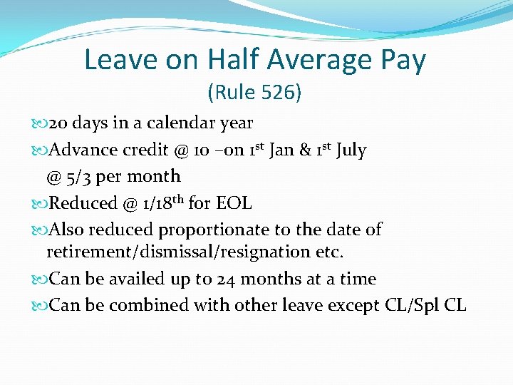 Leave on Half Average Pay (Rule 526) 20 days in a calendar year Advance