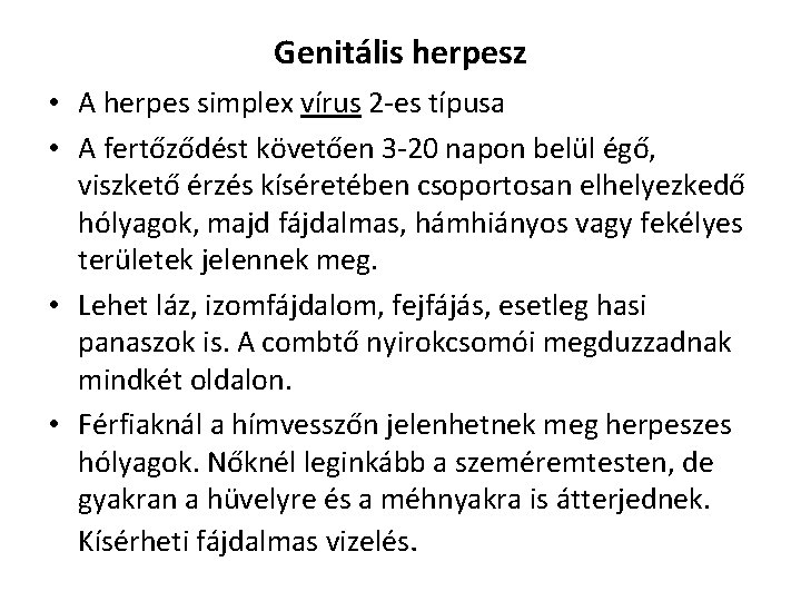 Genitális herpesz • A herpes simplex vírus 2 -es típusa • A fertőződést követően
