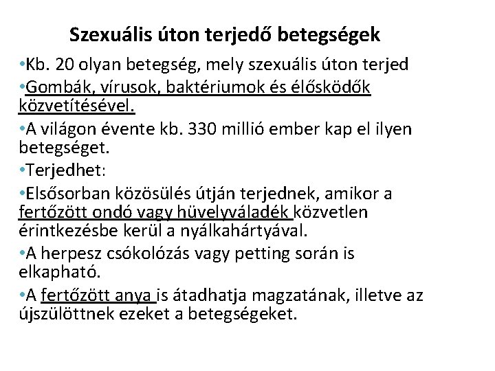 Szexuális úton terjedő betegségek • Kb. 20 olyan betegség, mely szexuális úton terjed •