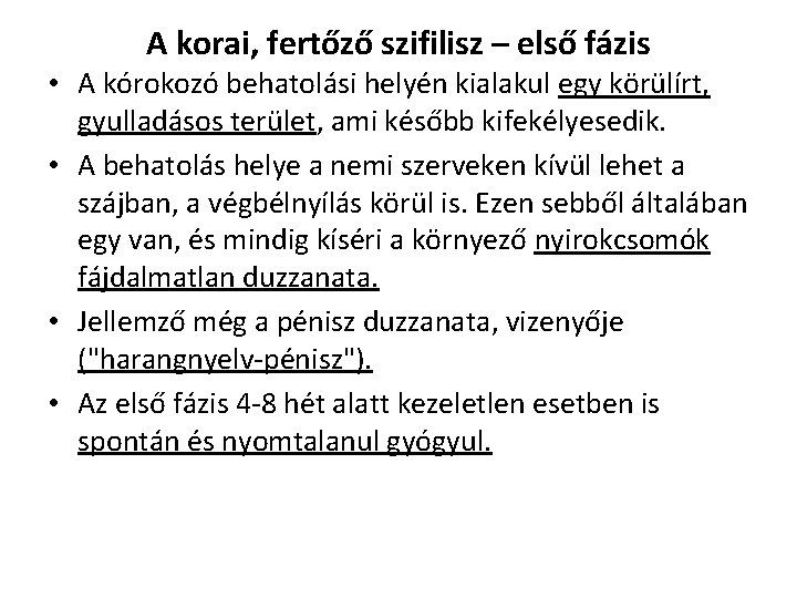 A korai, fertőző szifilisz – első fázis • A kórokozó behatolási helyén kialakul egy