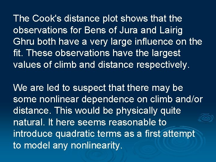 The Cook's distance plot shows that the observations for Bens of Jura and Lairig