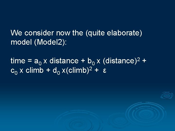 We consider now the (quite elaborate) model (Model 2): time = a 0 x