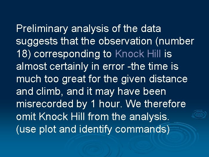 Preliminary analysis of the data suggests that the observation (number 18) corresponding to Knock