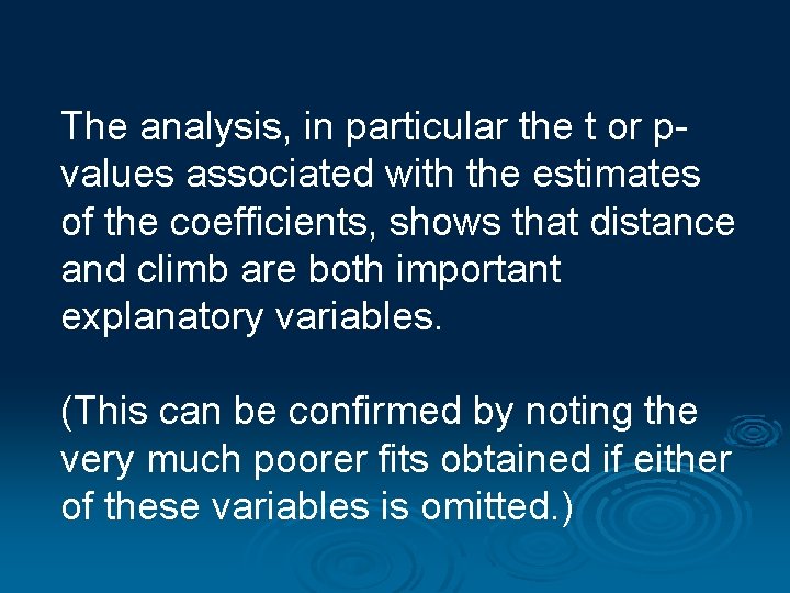 The analysis, in particular the t or pvalues associated with the estimates of the