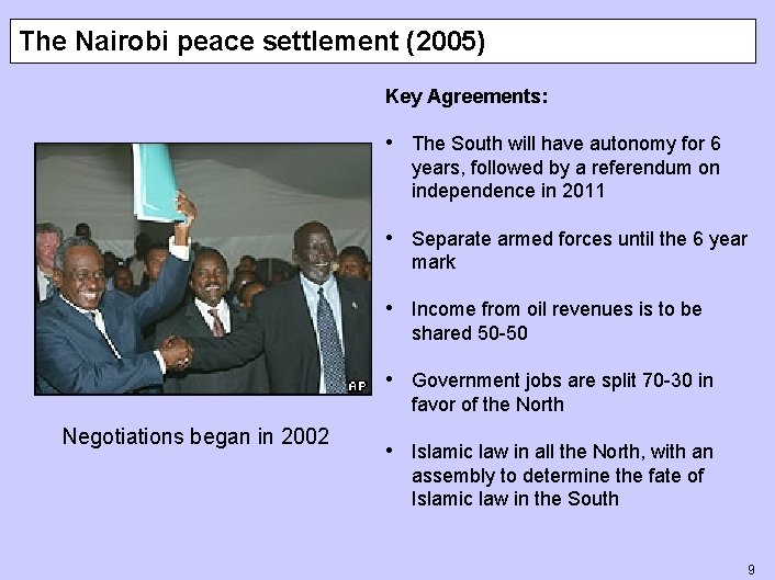 The Nairobi peace settlement (2005) Key Agreements: • The South will have autonomy for
