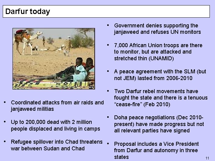 Darfur today • Government denies supporting the janjaweed and refuses UN monitors • 7,