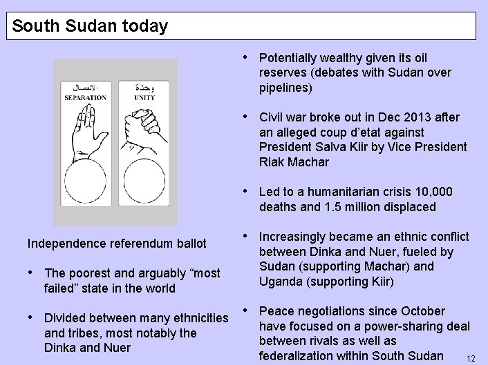 South Sudan today • Potentially wealthy given its oil reserves (debates with Sudan over