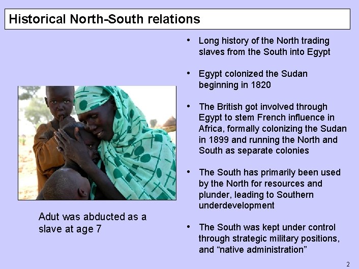 Historical North-South relations • Long history of the North trading slaves from the South