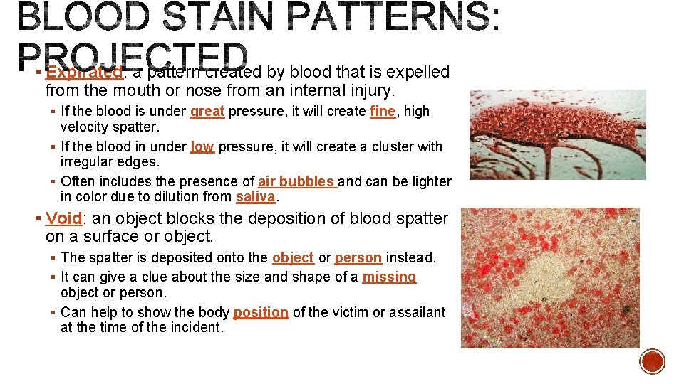 § Expirated: a pattern created by blood that is expelled from the mouth or