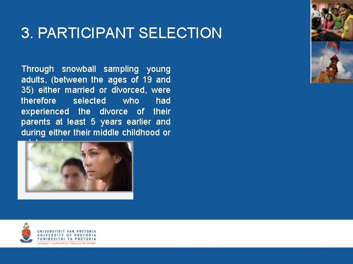 3. PARTICIPANT SELECTION Through snowball sampling young adults, (between the ages of 19 and