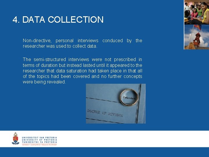 4. DATA COLLECTION Non-directive, personal interviews conduced by the researcher was used to collect