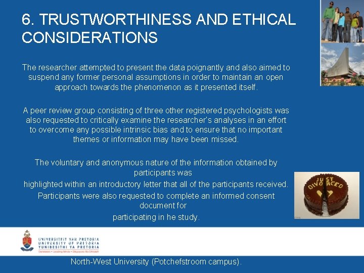 6. TRUSTWORTHINESS AND ETHICAL CONSIDERATIONS The researcher attempted to present the data poignantly and