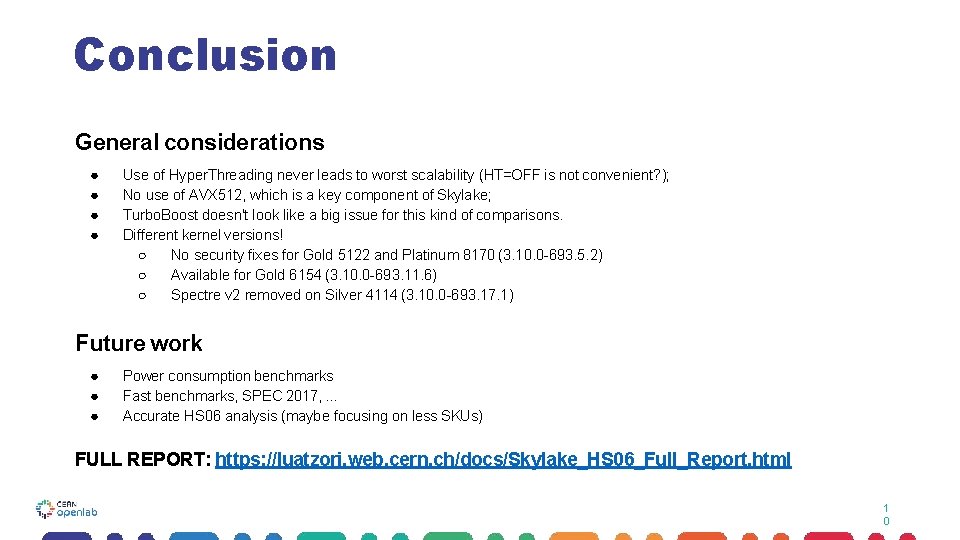 Conclusion General considerations ● ● Use of Hyper. Threading never leads to worst scalability