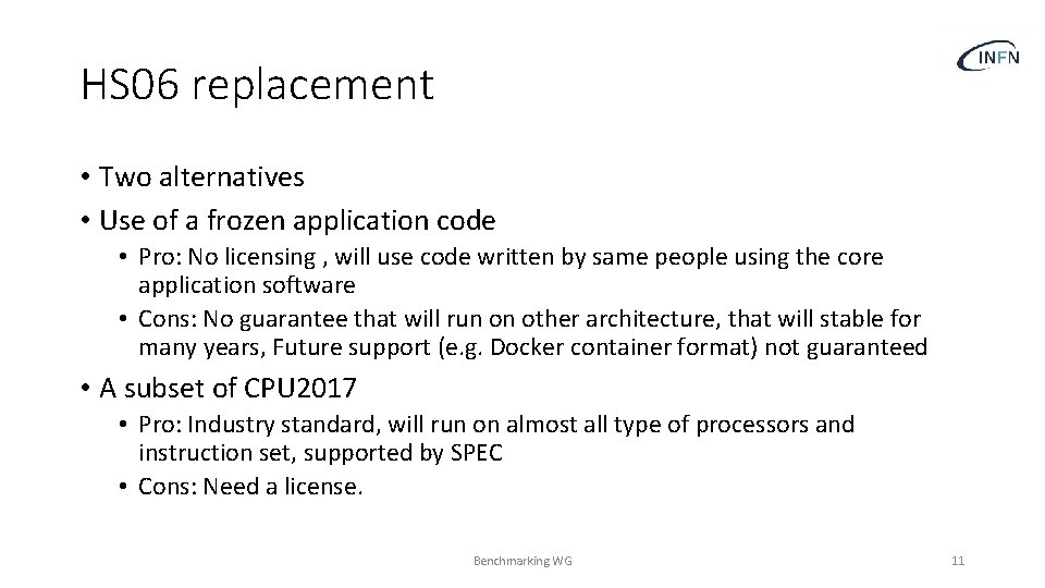 HS 06 replacement • Two alternatives • Use of a frozen application code •