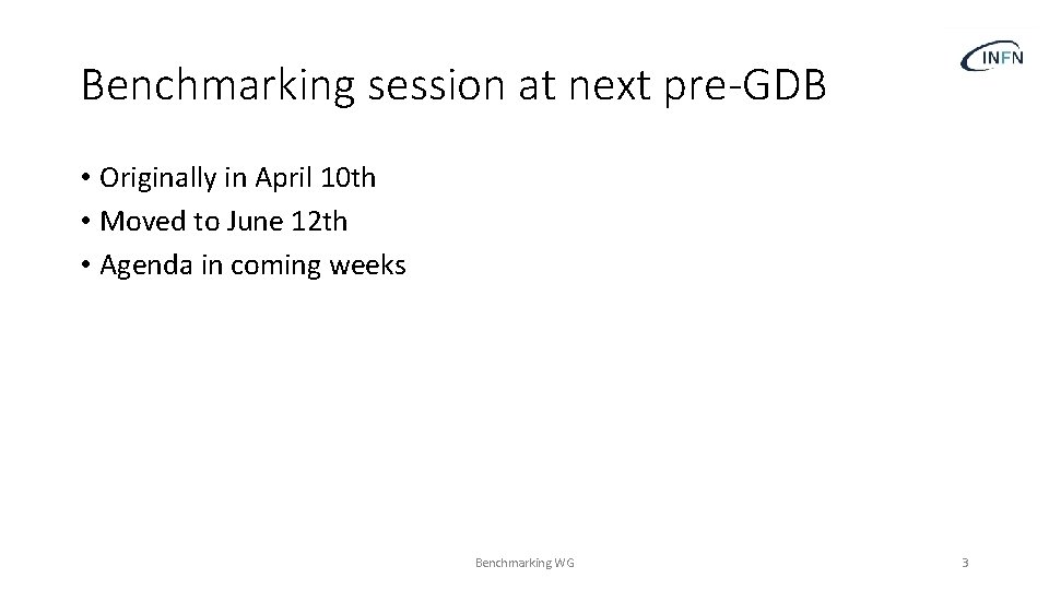 Benchmarking session at next pre-GDB • Originally in April 10 th • Moved to