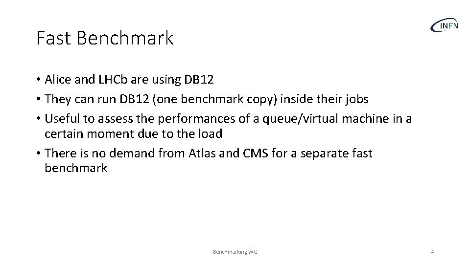 Fast Benchmark • Alice and LHCb are using DB 12 • They can run