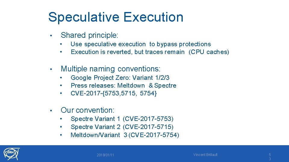 Speculative Execution • Shared principle: • • • Multiple naming conventions: • • Use