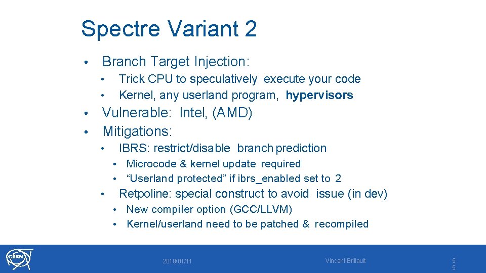 Spectre Variant 2 • Branch Target Injection: Trick CPU to speculatively execute your code
