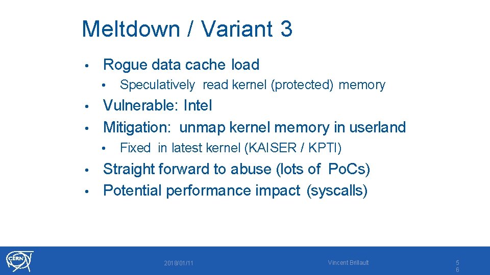 Meltdown / Variant 3 • Rogue data cache load • Speculatively read kernel (protected)