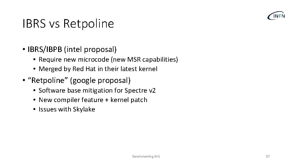 IBRS vs Retpoline • IBRS/IBPB (intel proposal) • Require new microcode (new MSR capabilities)