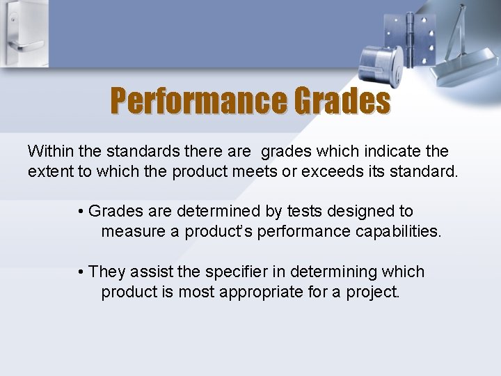 Performance Grades Within the standards there are grades which indicate the extent to which