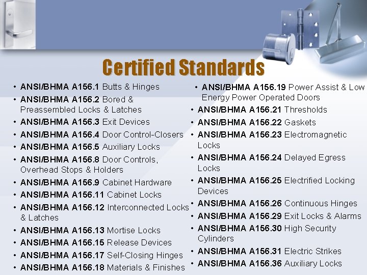 Certified Standards • ANSI/BHMA A 156. 1 Butts & Hinges • ANSI/BHMA A 156.