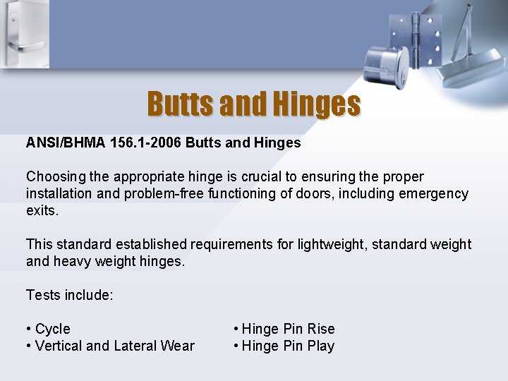 Butts and Hinges ANSI/BHMA 156. 1 -2006 Butts and Hinges Choosing the appropriate hinge