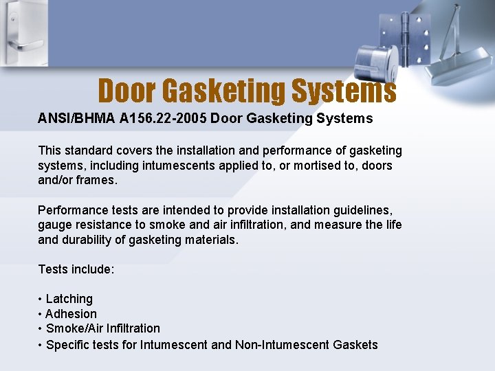 Door Gasketing Systems ANSI/BHMA A 156. 22 -2005 Door Gasketing Systems This standard covers