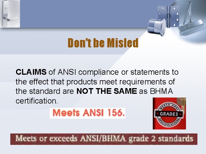 Don’t be Misled CLAIMS of ANSI compliance or statements to the effect that products