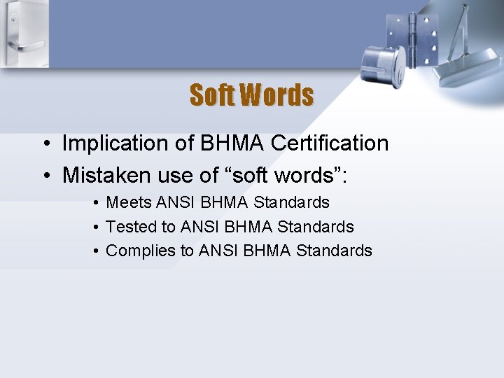 Soft Words • Implication of BHMA Certification • Mistaken use of “soft words”: •