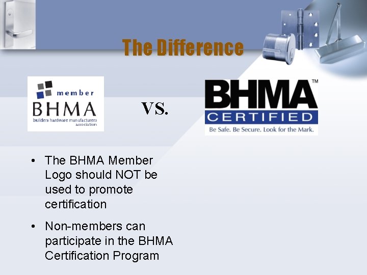 The Difference VS. • The BHMA Member Logo should NOT be used to promote