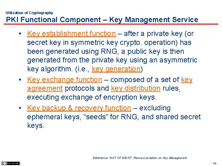 Utilization of Cryptography PKI Functional Component – Key Management Service • Key establishment function