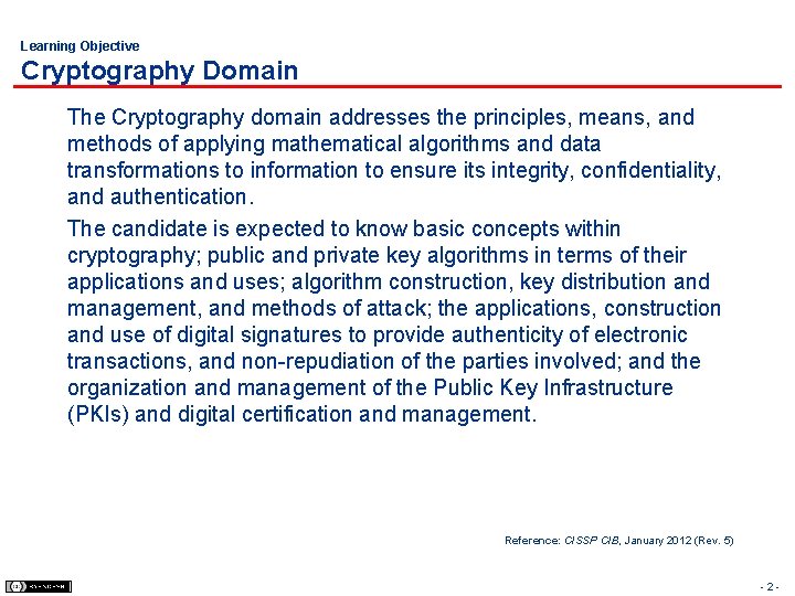Learning Objective Cryptography Domain The Cryptography domain addresses the principles, means, and methods of