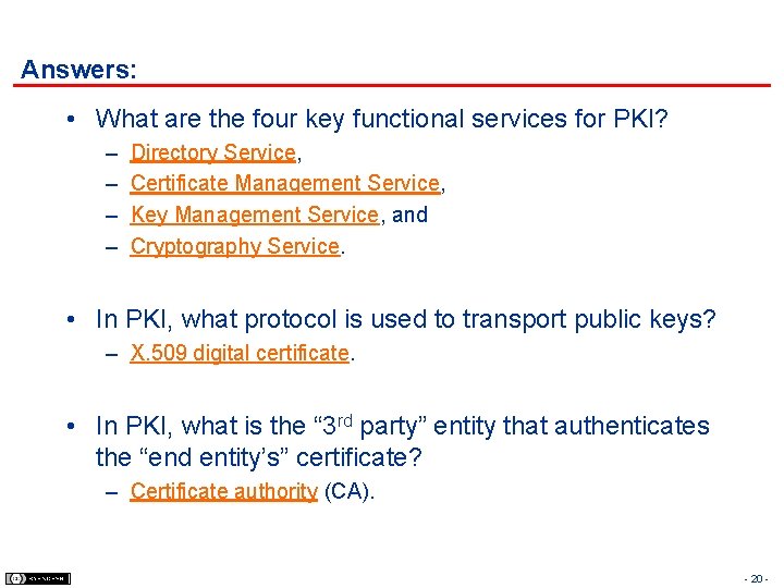 Answers: • What are the four key functional services for PKI? – – Directory