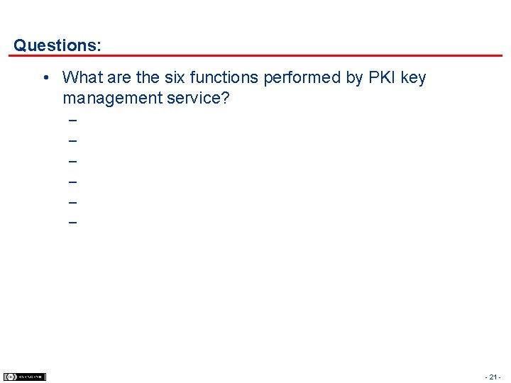 Questions: • What are the six functions performed by PKI key management service? –