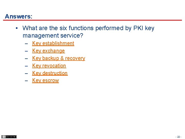 Answers: • What are the six functions performed by PKI key management service? –